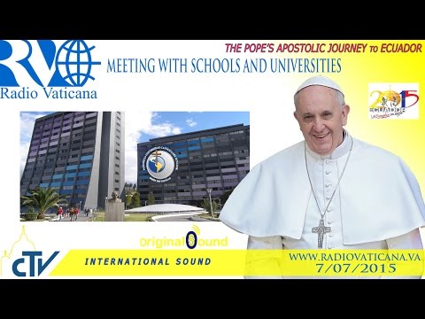 Pope Francis in Ecuador - Meeting with representatives of schools and universities