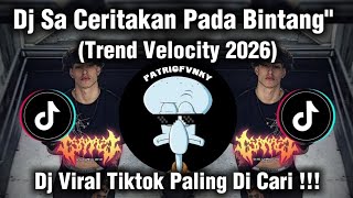 Download Lagu DJ SA CERITAKAN PADA BINTANG BINTANG || TREND VELOCITY VIRAL TIKTOK TERBARU PALING DI CARI 2026 MP3