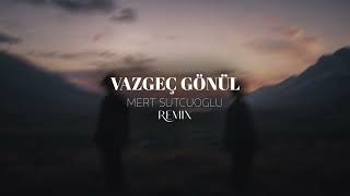 Zeynep Dizdar Vazgeç Gönül (Mert Sutcuoglu Remix) I Afro House