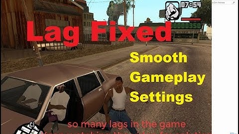How to fix GTA Sanandreas lags I Smooth run