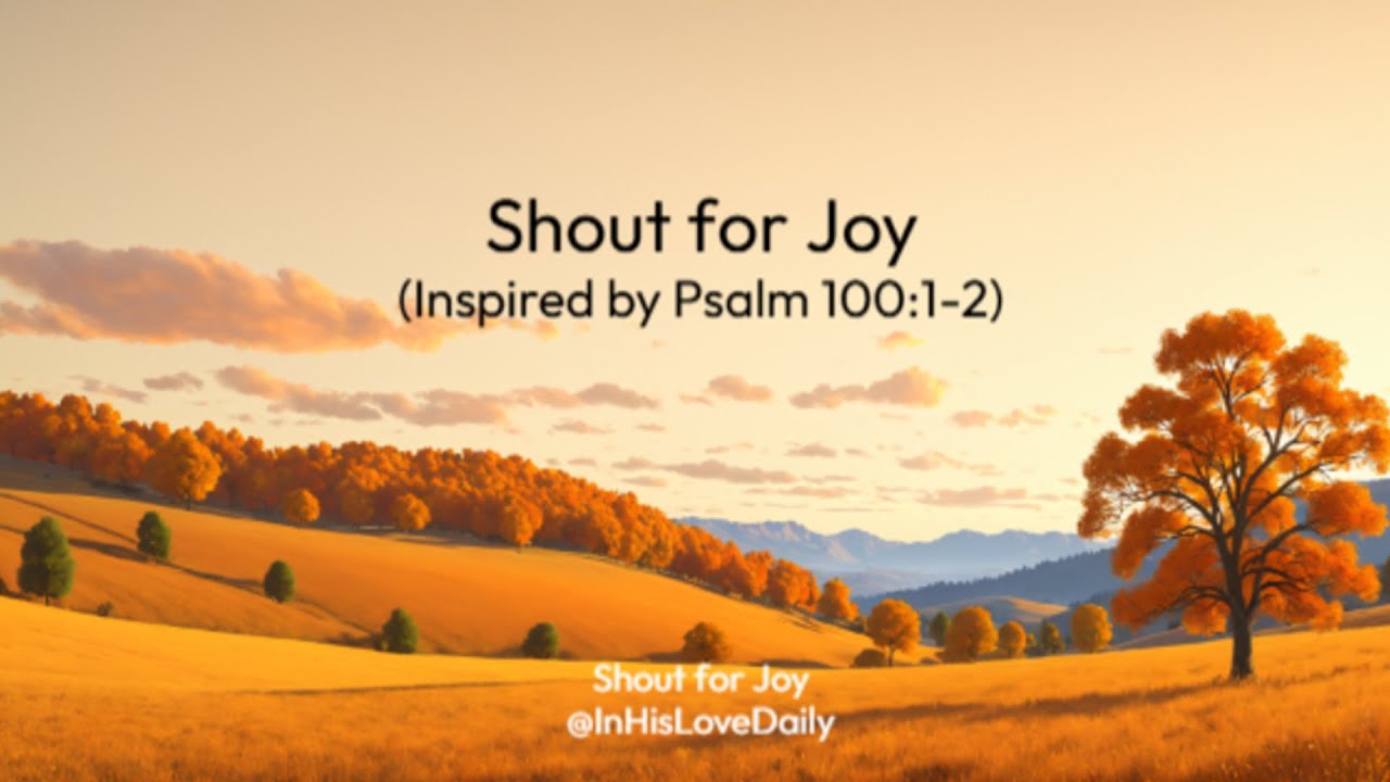 Shout for Joy (Psalm 100:1-2) - YouTube
