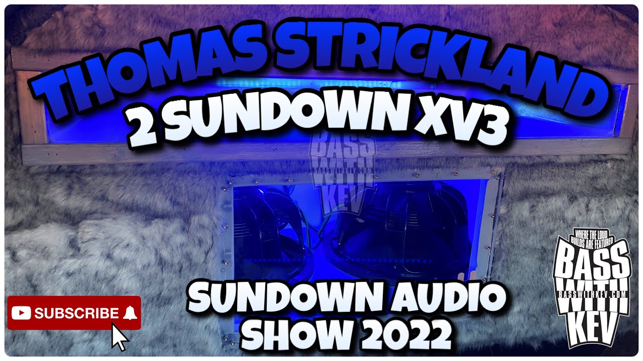THOMAS STRICTLAND 2 SUNDOWN AUDIO XV3 SUBWOOFERS ON A SUNDOWN AUDIO