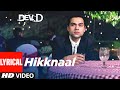 Hikknaal lyrical  dev d  abhay deol mahi gill  labh janjua  amit trivedi