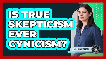 Is True Skepticism Ever Cynicism?