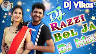 Razzi Bol Ja💖Gud Ki Dali💖Dj Haryanvi Song💖Dj Remix 💖 Dj Vikas Verma-Mere Jigar Ka Chhalla