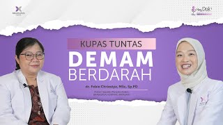 HeyDok Podcast: Bahas Tuntas Demam Berdarah