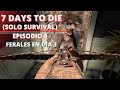 7 Days to die || Episodio 4: Ferales muy pesados (Guía + Gameplay) #4