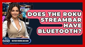 Does The Roku Streambar Have Bluetooth? - NextGen Viewing and Audio