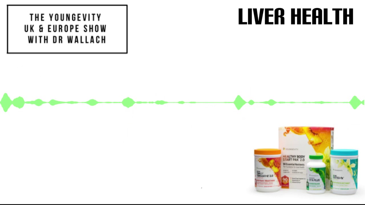 The Youngevity UK & Europe Show with Dr. Wallach - Liver Health