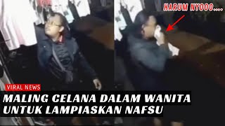 BEJAT! PRIA INI MENCIUM SEMUA CELANA DALAM HASIL CURIANNYA | maling celana dalam wanita terbaru