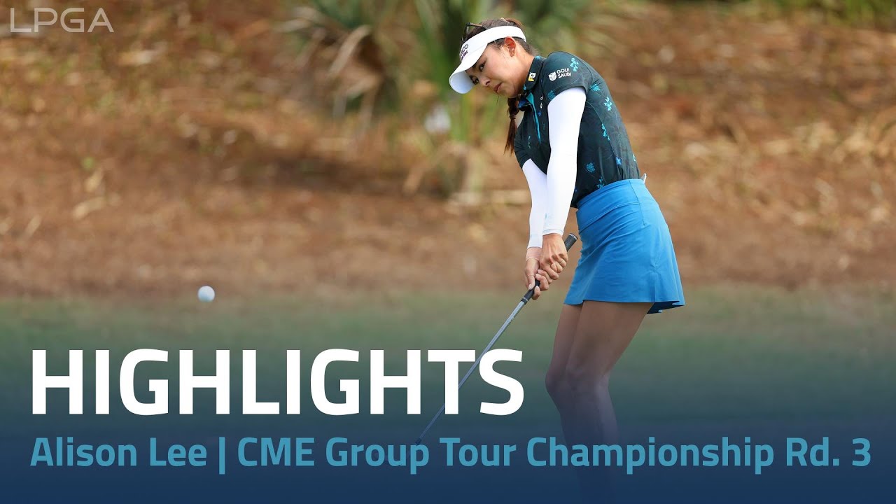 Alison Lee Highlights | CME Group Tour Championship Rd. 3