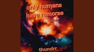 Celebrity Only Humans Have Remorse Wealth