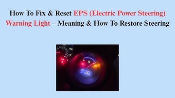 How To Fix & Reset EPS (Electric Power Steering) Warning Light – Meaning & How To Restore Steering