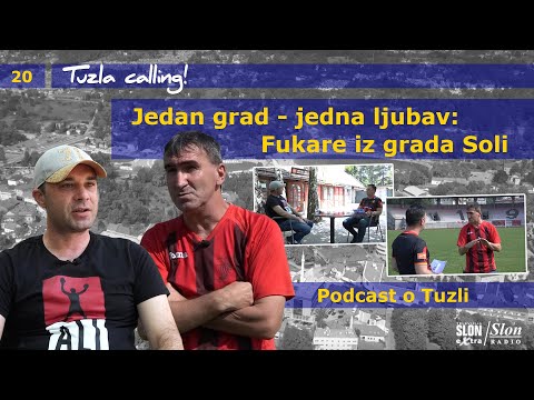 Jedan grad - jedna ljubav: Fukare iz grada Soli - Tuzla calling - Podcast