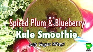 Spiced Plum & Blueberry Kale Smoothie with Vegan Whey