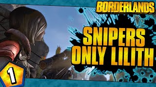 Borderlands | Snipers Only Lilith Funny Moments And Drops | Day #1