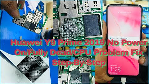 Huawei Y9 Prime 2019 No Power On/Fully Dead/CPU Problem Fix Step-By-Step