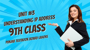 Understanding IP Address | Unit #3 Networks | | 9th Class | Punjab Textbook Board Lahore
