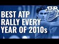 BEST ATP RALLY FOR EVERY YEAR OF 2010s!