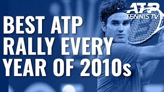 BEST ATP RALLY FOR EVERY YEAR OF 2010s!