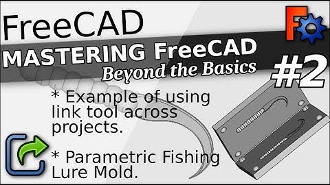 Multi File Projects | Using Link Tool | Parametric Fishing Lure Mold | Mastering FreeCAD | 2
