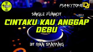 Funkot - CINTAKU KAU ANGGAP DEBU [BY RIAN SANTANG]