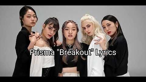 Prisma "Breakout" Lyrics