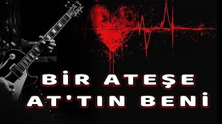 Bir Ateşe Attın Beni (Kasvetli Rock)