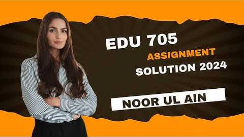Edu 705 assignment 1 Solution 2024 |