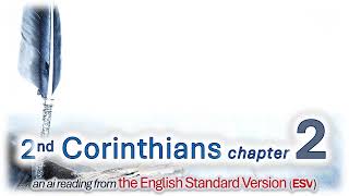 2nd CORINTHIANS Ch2 (an ai reading from the ESV)
