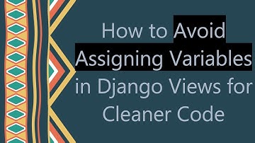 How to Avoid Assigning Variables in Django Views for Cleaner Code