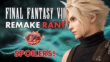 Final Fantasy VII Remake Rant
