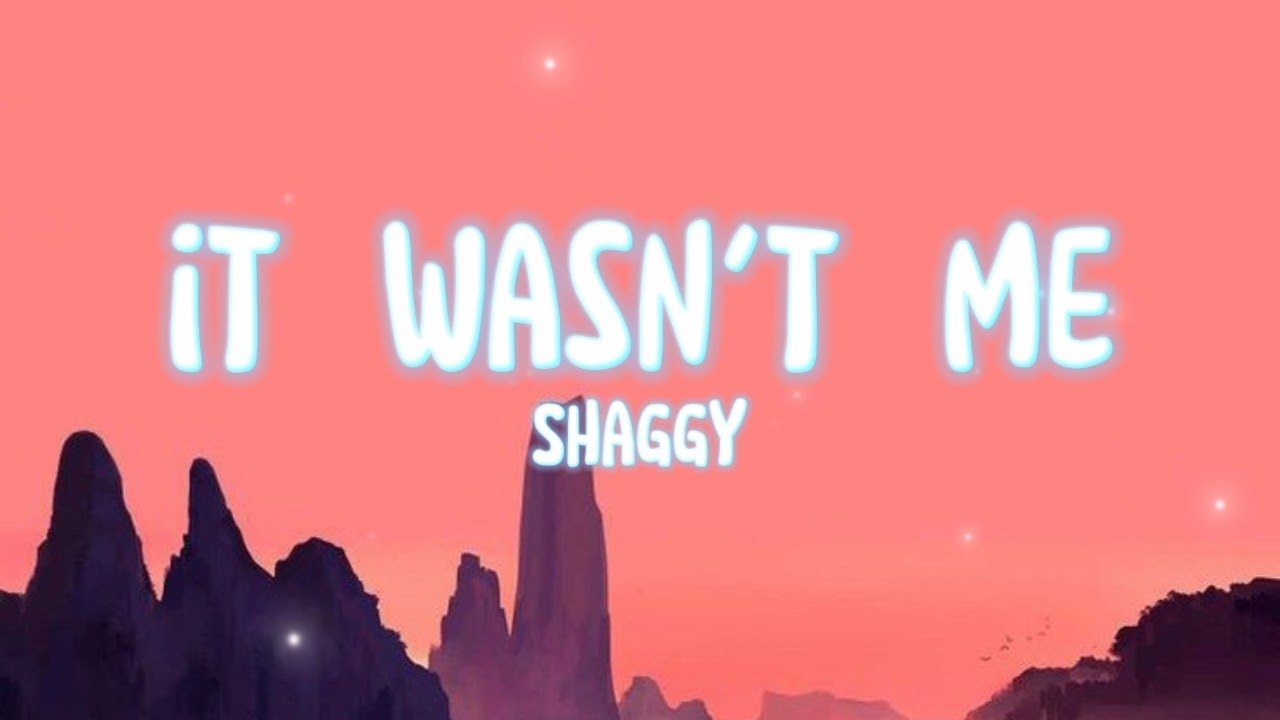 It Wasn't Me - Shaggy (Lyrics) - YouTube