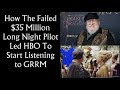 How the failed game of thrones long night pilot bloodmoon led hbo to start listening to grrm