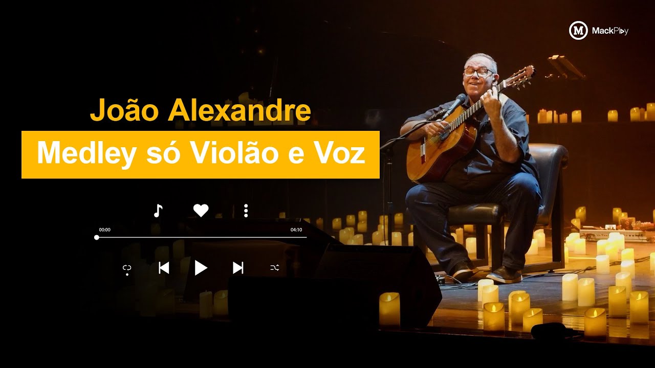MEDLEY DE CANÇÕES CLÁSSICAS| João Alexandre - Voz, Violão e Tudo o Mais | MackPlay