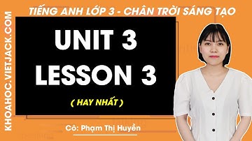 Tiếng Anh lớp 3 - Unit 3 - Lesson 3 - trang 24 - Chân trời sáng tạo - Cô Phạm Huyền (HAY NHẤT)