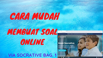 CARA MUDAH MEMBUAT SOAL ONLINE VIA SOCRATIVE # BAG. 1