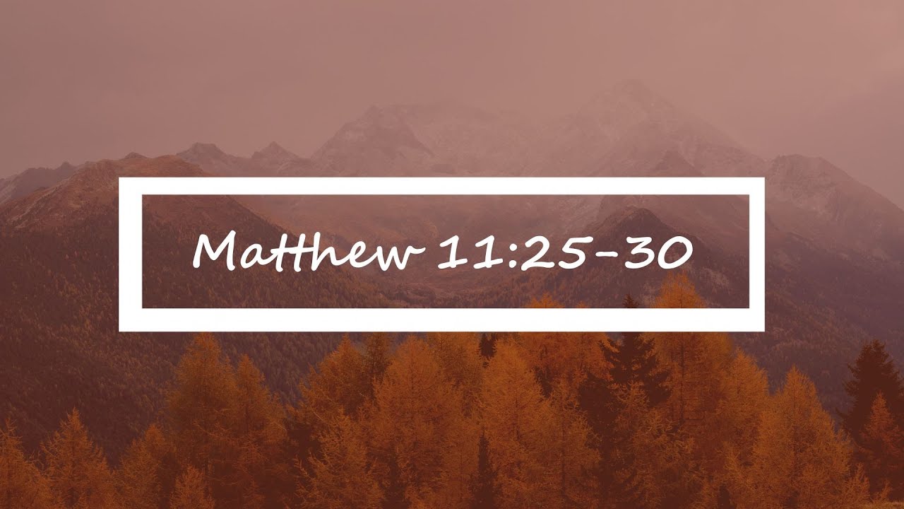 Matthew 11:25-30 | Matthew Verse-by-Verse | Bible Study - YouTube