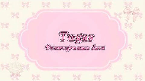 TUGAS 3 (PEMROGRAMAN JAVA) || STRING DAN PROSEDUR