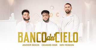 Video thumbnail of "Banco Del Cielo - Ander Bock x Odanis BSK x Mr. Yeison (Video Oficial)"