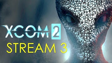 Xcom 2 Stream #3