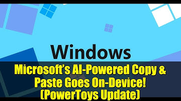 Microsoft’s AI-Powered Copy & Paste Goes On-Device! (PowerToys Update)