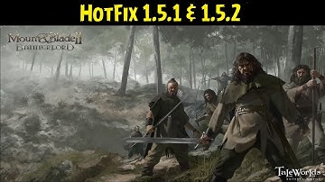 Mount & Blade II: Bannerlord 💠 e1.5.1 & e1.5.2 HotFix