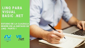 ESTUDIO DE LA CLAUSULA WHERE EN LA SINTAXIS DE LINQ - PARTE 1 - LINQ PARA VB .NET -  VIDEO 07