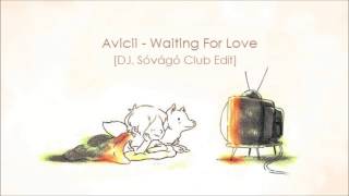 Avicii - Waiting For Love (DJ Sóvágó Club Edit) (Preview)