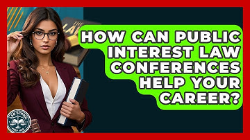 How Can Public Interest Law Conferences Help Your Career? - Law School Prep Hub