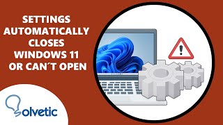 Settings Automatically Closes Windows 11 or Can t Open Windows 11 Settings