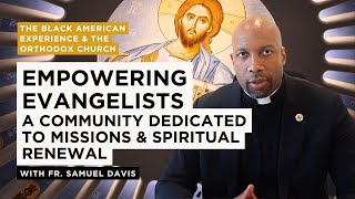 Missions & Spiritual Renewal at Saint Nicholas Shrine — The Black American Orthodox Experience
