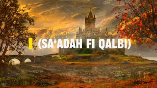 Download Lagu SA'ADAH FI QALBI || Arabic song#relaxingmusic #music #song #arabic  MP3