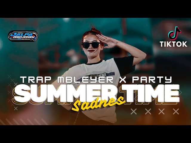 DJ SUMMER TIME SADNES TRAP BLEYER X PARTY  - JALPA DISCJOKY - REMIX TERBARU YANG KALIAN TUNGGU class=